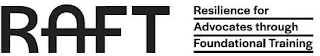 RAFT RESILIENCE FOR ADVOCATES THROUGH FOUNDATIONAL TRAINING logo