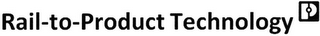 RAIL-TO-PRODUCT TECHNOLOGY logo