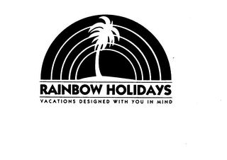 RAINBOW HOLIDAYS VACATIONS DESIGNED WITH YOU IN MIND