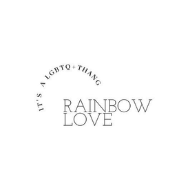 RAINBOW LOVE IT'S A LGBTQ+ THANG logo