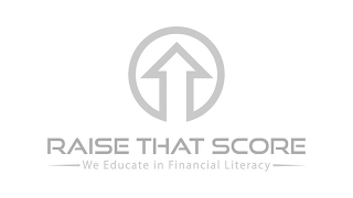 RAISE THAT SCORE -WE EDUCATE IN FINANCIAL LITERACY- logo