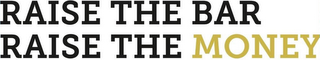 RAISE THE BAR RAISE THE MONEY logo