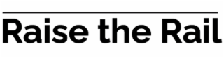 RAISE THE RAIL