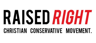 RAISED RIGHT CHRISTIAN CONSERVATIVE MOVEMENT. logo