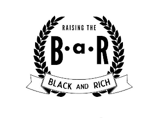 RAISING THE B.A.R.BLACK AND RICH logo