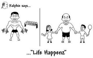 RALPHIE SAYS... "LIFE HAPPENZ" logo