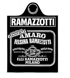 RAMAZZOTTI ARRICCHITO CON GINSENG AMARO FELSINA RAMAZZOTTI SPECIALITA DELLA DITTA F.LLI RAMAZZOTTI MILANO logo
