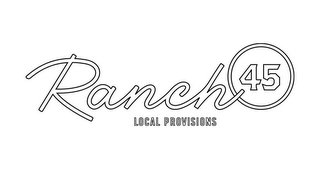RANCH 45 LOCAL PROVISIONS logo