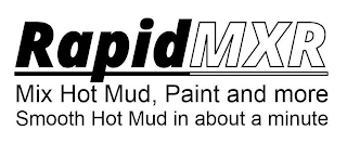 RAPIDMXR MIX HOT MUD, PAINT AND MORE SMOOTH HOT MUD IN ABOUT A MINUTE logo