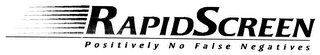 RAPIDSCREEN POSITIVELY NO FALSE NEGATIVES