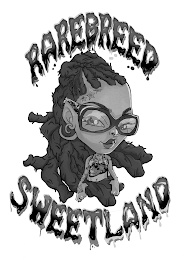 RAREBREED SWEETLAND