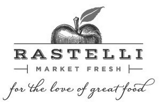 RASTELLI MARKET FRESH FOR THE LOVE OF GREAT FOOD logo