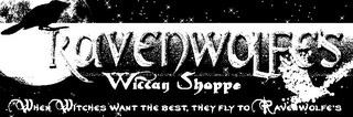 RAVENWOLFE'S WICCAN SHOPPE WHEN WITCHES WANT THE BEST, THEY FLY TO RAVENWOLFE'S logo
