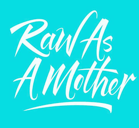 RAW AS A MOTHER logo