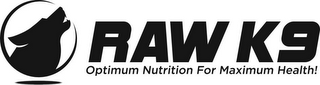 RAW K9 OPTIMUM NUTRITION FOR MAXIMUM HEALTH! logo