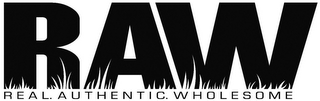 R.A.W REAL. AUTHENTIC. WHOLESOME logo