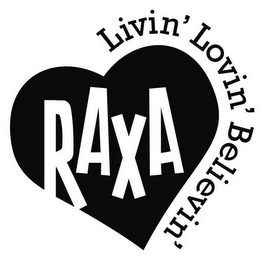 RAXA LIVIN' LOVIN' BELIEVIN' logo