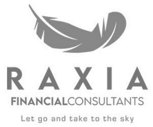 RAXIA FINANCIAL CONSULTANTS LET GO AND TAKE TO THE SKY logo
