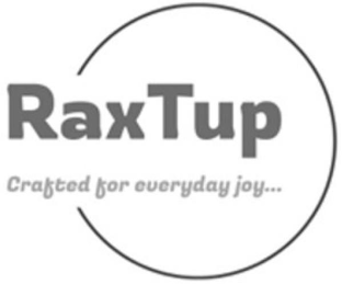 RAXTUP CRAFTED FOR EVERYDAY JOY... logo