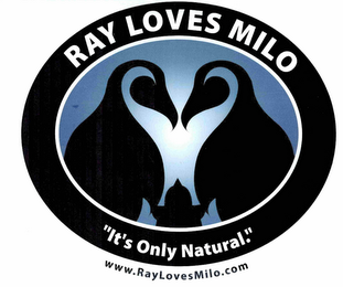 RAY LOVES MILO ''IT'S ONLY NATURAL!" WWW.RAYLOVESMILO.COM logo