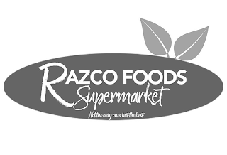 RAZCO FOODS SUPERMARKET NOT THE ONLY ONES BUT THE BEST logo