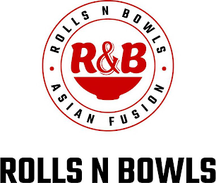 R&B • ROLLS N BOWLS • ASIAN FUSION ROLLS N BOWLS logo