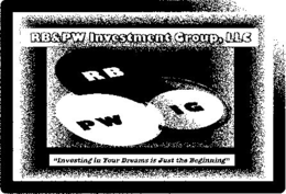 RB&PW INVESTMENT GROUP, LLC RB PW IG "INVESTING IN YOUR DREAMS IS JUST THE BEGINNING" logo