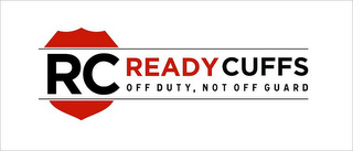 RC READY CUFFS OFF DUTY, NOT OFF GUARD logo