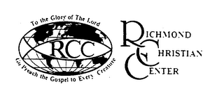 RCC TO THE GLORY OF THE LORD GO PREACH THE GOSPEL TO EVERY CREATURE RICHMOND CHRISTIAN CENTER logo