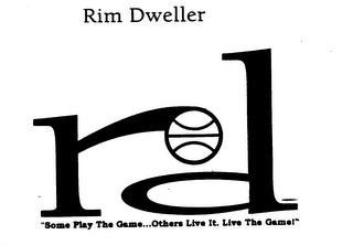 RD RIM DWELLER "SOME PLAY THE GAME...OTHERS LIVE IT. LIVE THE GAME!" logo