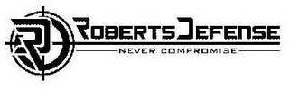 RD ROBERTS DEFENSE NEVER COMPROMISE logo