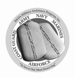 R&DA MILITARY ASSISTANCE PROGRAM, INC. ARMY NAVY MARINES AIRFORCE COAST GUARD WOUNDED WARRIORS "TO SERVE OUR MOST DESERVING" logo
