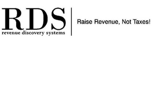 RDS REVENUE DISCOVERY SYSTEMS RAISE REVENUE, NOT TAXES! logo