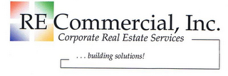 RE COMMERCIAL, INC. CORPORATE REAL ESTATE SERVICES . . . BUILDING SOLUTIONS! logo