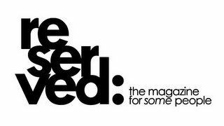 RE SER VED: THE MAGAZINE FOR SOME PEOPLE logo