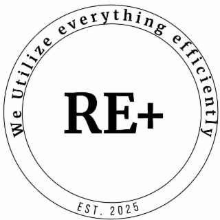 RE+ WE UTILIZE EVERYTHING EFFICIENTLY EST. 2025 logo