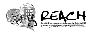 REACH RACIAL & ETHNIC APPROACHES TO COMMUNITY HEALTH BY 2010 A PROGRAM OF THE AFRICAN AMERICAN HEALTH COALITION, INC. SPONSORED BY THE CDC (CENTERS FOR DISEASE CONTROL AND PREVENTION logo