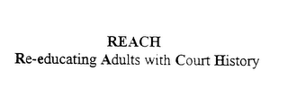 REACH RE-EDUCATING ADULTS WITH COURT HISTORY logo