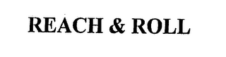 REACH & ROLL
