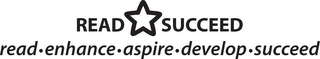 READ SUCCEED READ · ENHANCE · ASPIRE · DEVELOP · SUCCEED logo