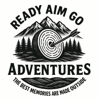 READY AIM GO ADVENTURES THE BEST MEMORIES ARE MADE OUTSIDE logo