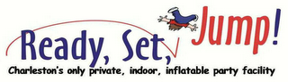 READY, SET, JUMP! CHARLESTON'S ONLY PRIVATE, INDOOR, INFLATABLE PARTY FACILITY logo