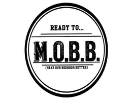 READY TO... M.O.B.B. (MAKE OUR BEDROOM BETTER) logo