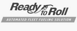 READY TO ROLL AUTOMATED FLEET FUELING SOLUTION logo