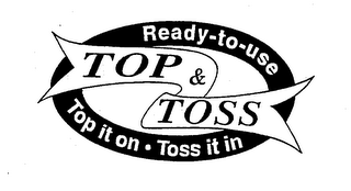 READY-TO-USE TOP & TOSS TOP IT ON - TOSS IT IN logo