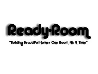 READY·ROOM "BUILDING BEAUTIFUL HOMES ONE ROOM AT A TIME" logo