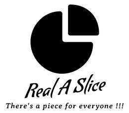 REAL A SLICE THERE'S A PIECE FOR EVERYONE !!! logo