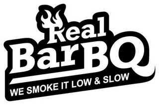 REAL BARBQ WE SMOKE IT LOW & SLOW