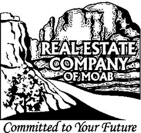 REAL ESTATE COMPANY OF MOAB COMMITTED TO YOUR FUTURE logo