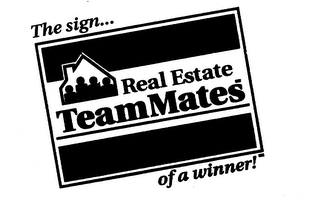 REAL ESTATE TEAMMATES THE SIGN OF A WINNER logo